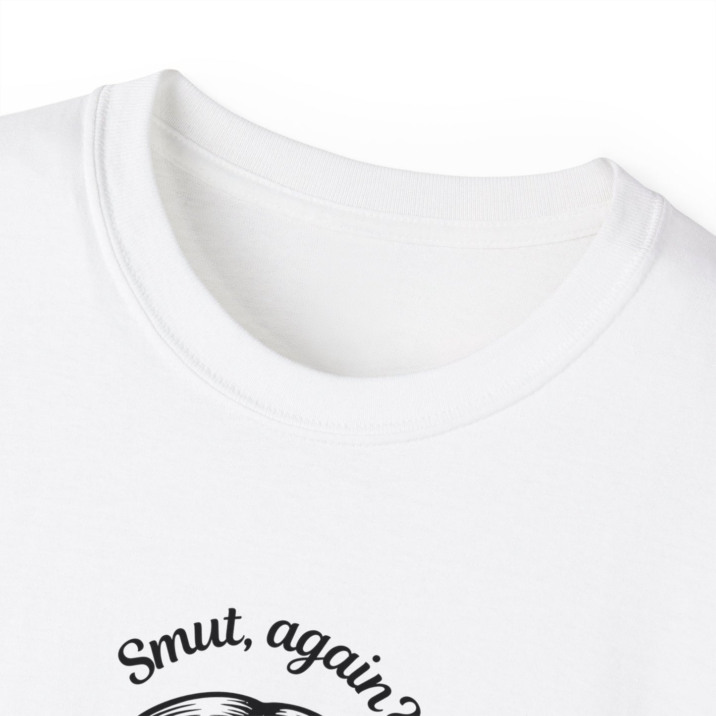 Unisex Ultra Cotton Tee "smut again? You naughty boy."