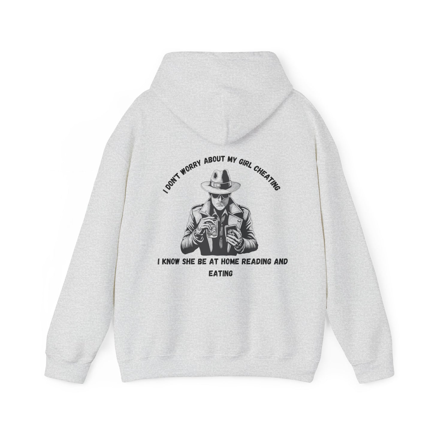 Unisex Heavy Blend™ Hooded Sweatshirt "I'm not worried about my girl cheating."