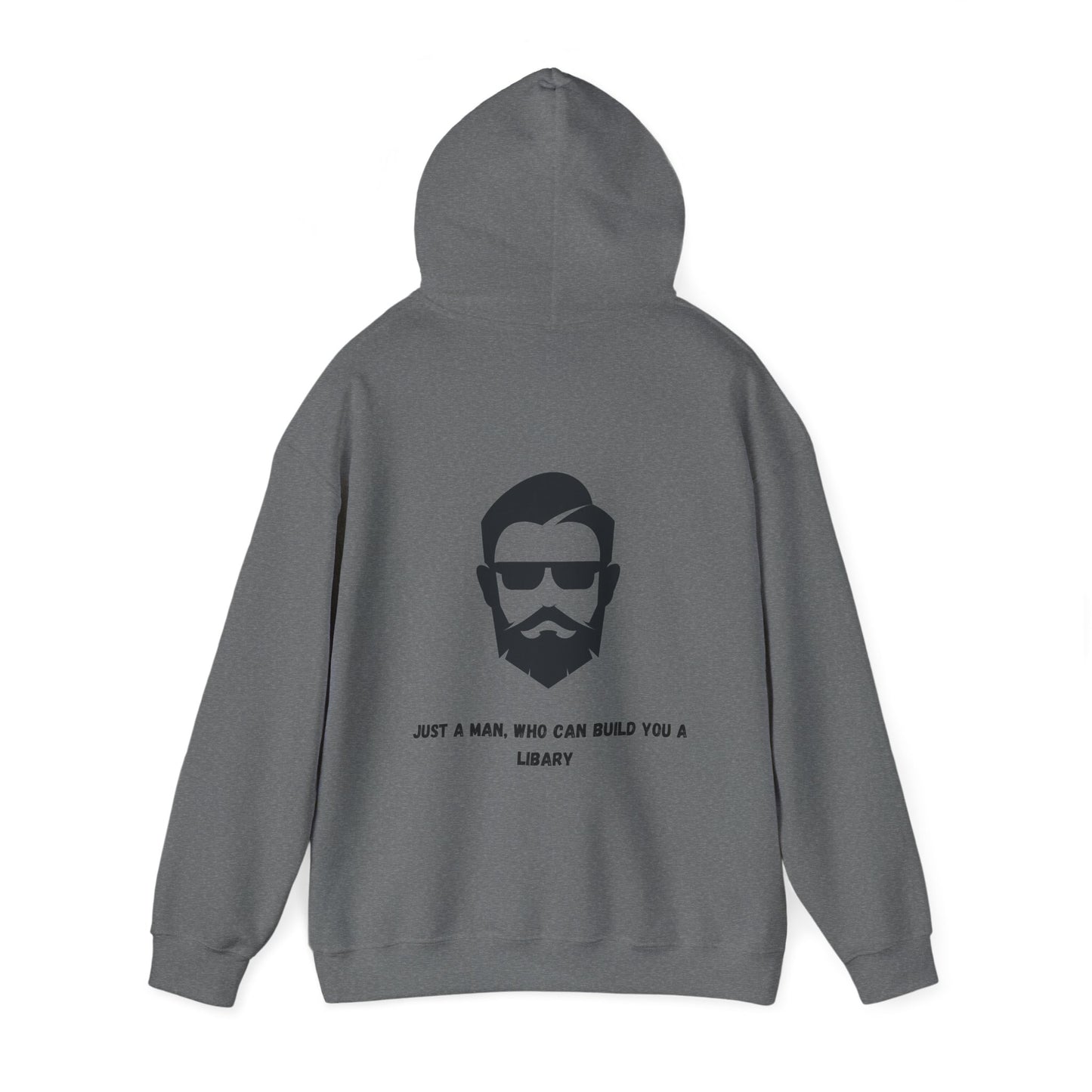 Unisex Heavy Blend™ Hooded Sweatshirt "Just a man, who can build you a libary."