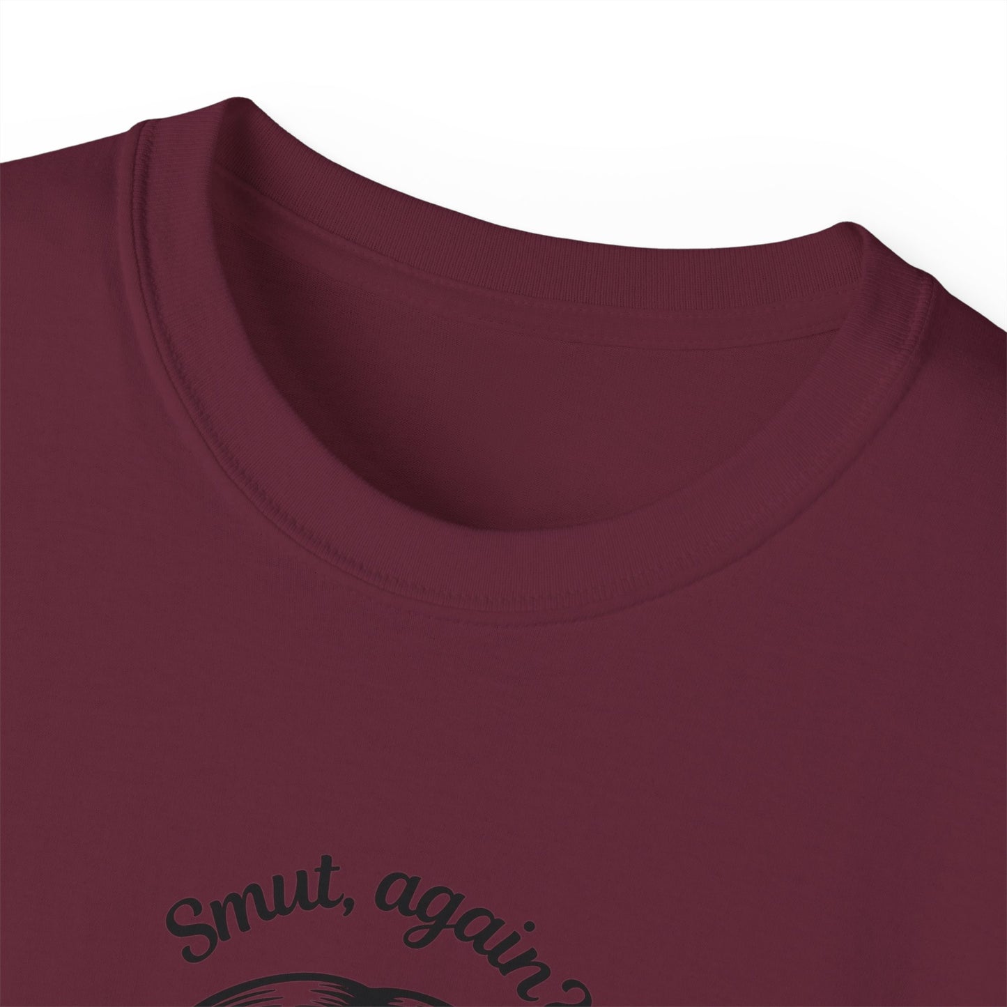 Unisex Ultra Cotton Tee "smut again? You naughty boy."