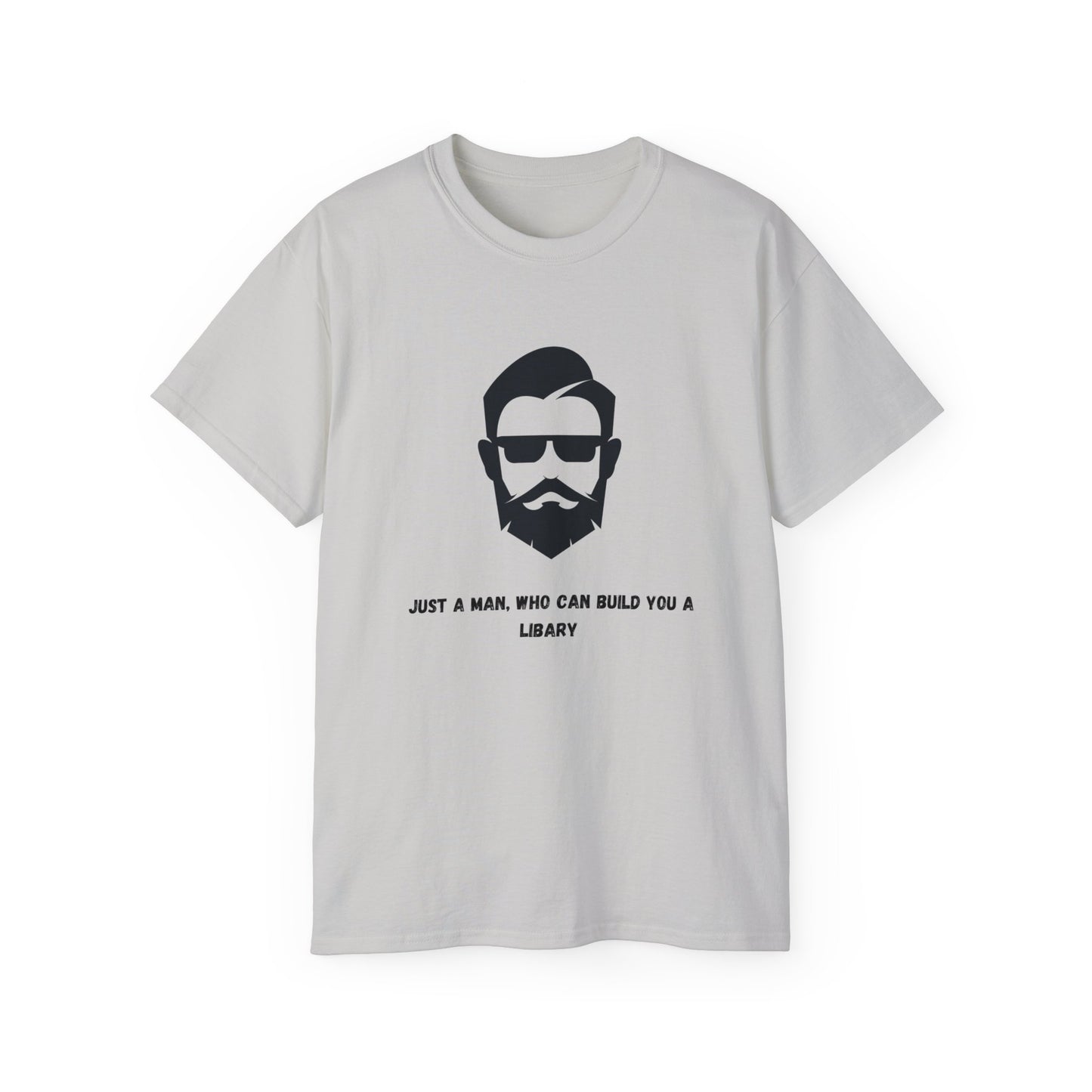 Unisex Ultra Cotton Tee "Just a man who can build you a libary."