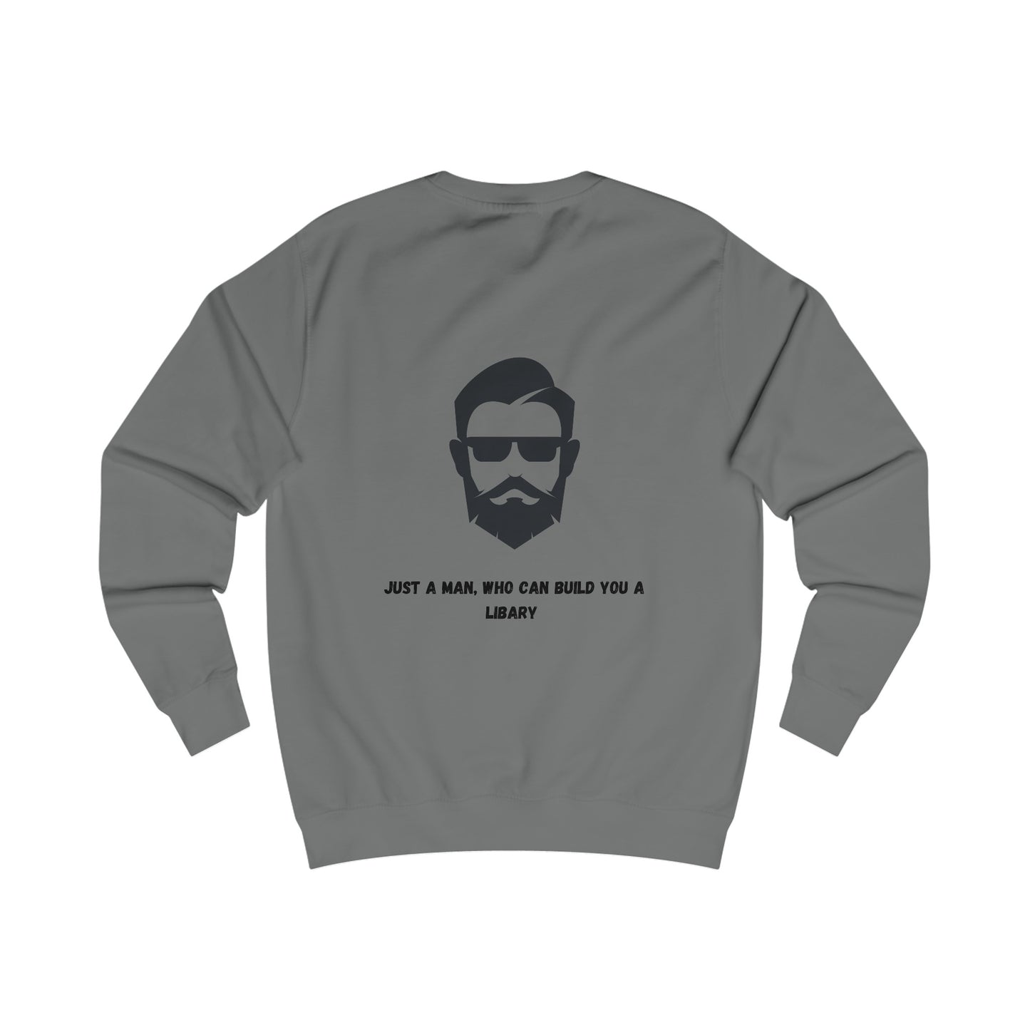 Unisex Sweatshirt "Just a man who can build you a libary."