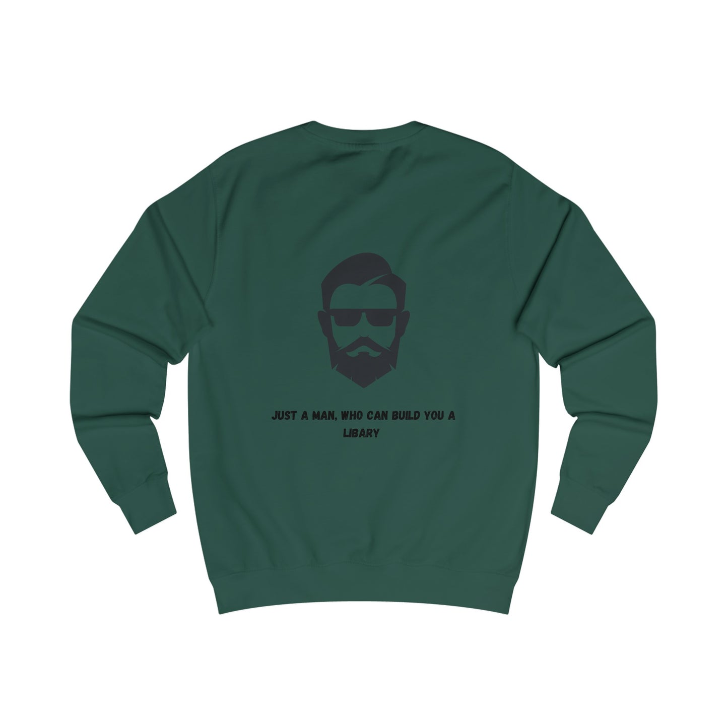 Unisex Sweatshirt "Just a man who can build you a libary."