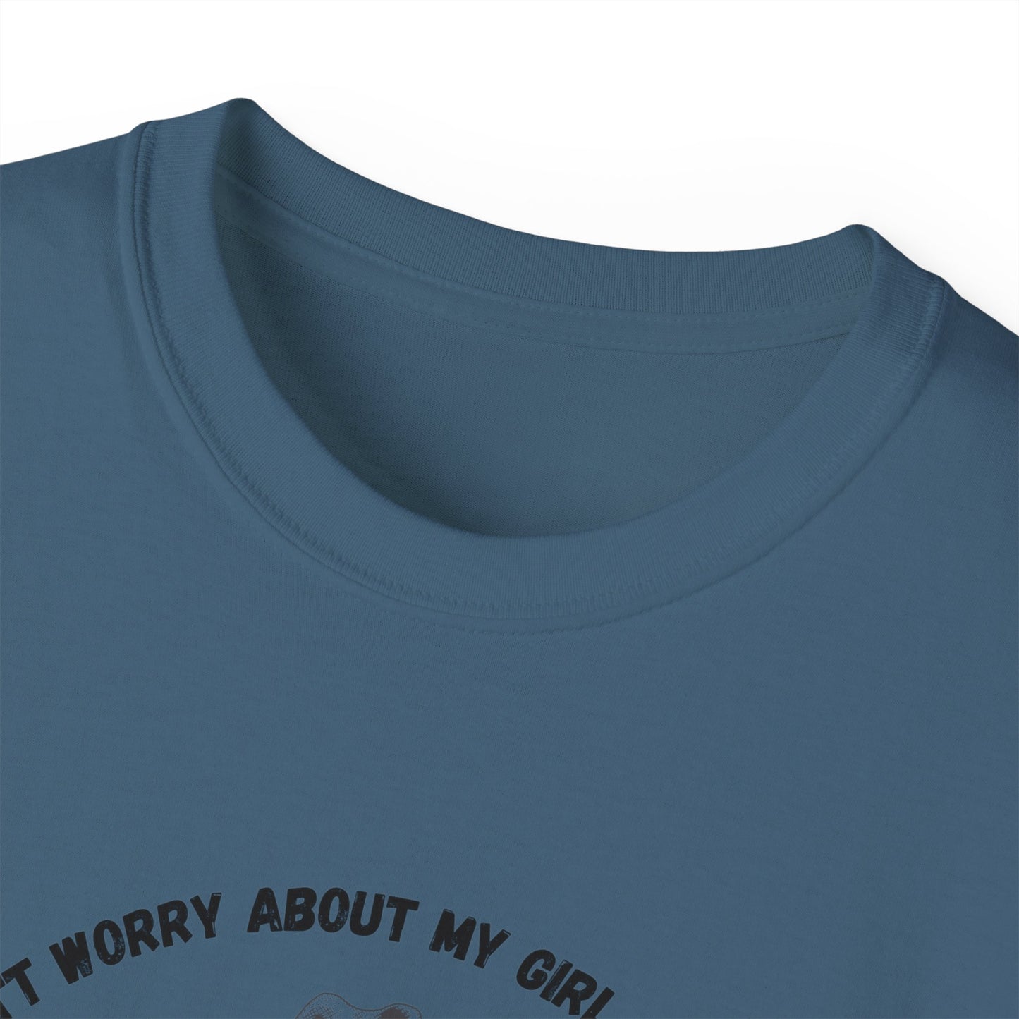 Unisex Ultra Cotton Tee "I dont worry about my girl cheating.."