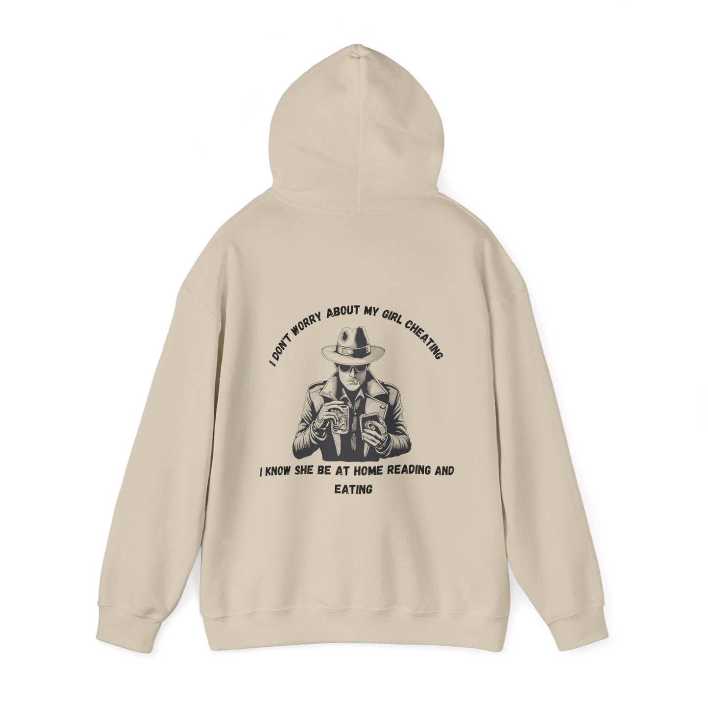 Unisex Heavy Blend™ Hooded Sweatshirt "I'm not worried about my girl cheating."