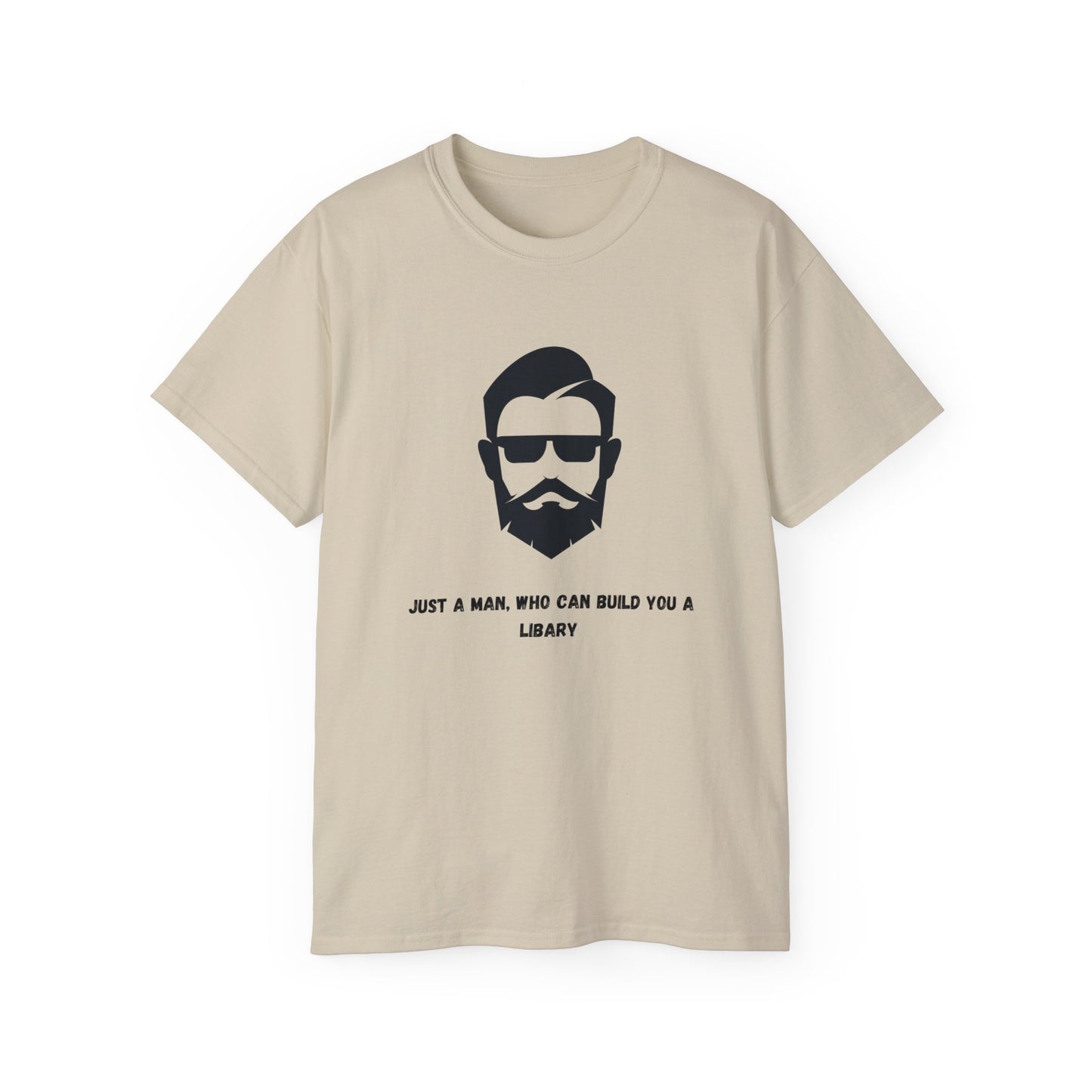 Unisex Ultra Cotton Tee "Just a man who can build you a libary."