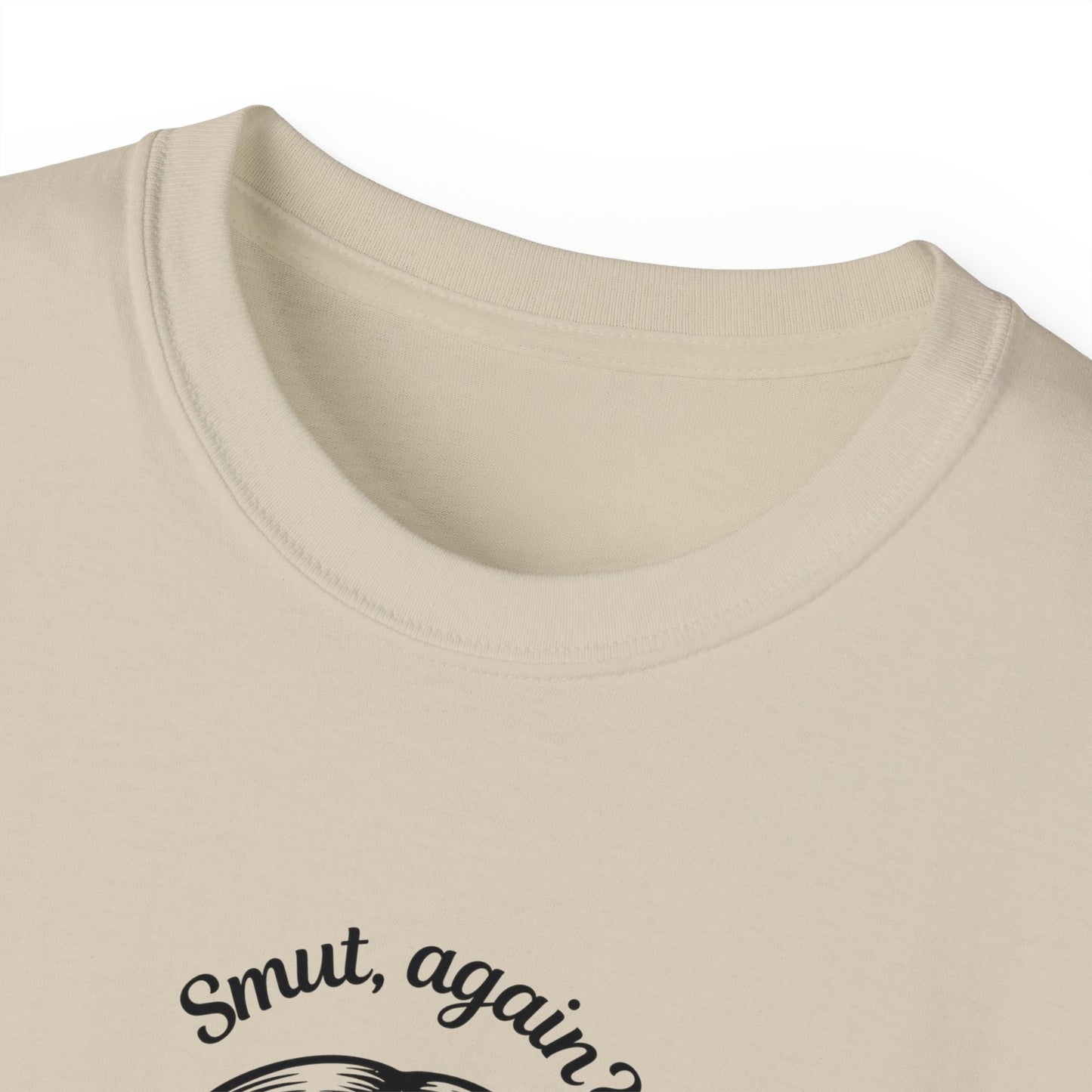 Unisex Ultra Cotton Tee "smut again? You naughty boy."