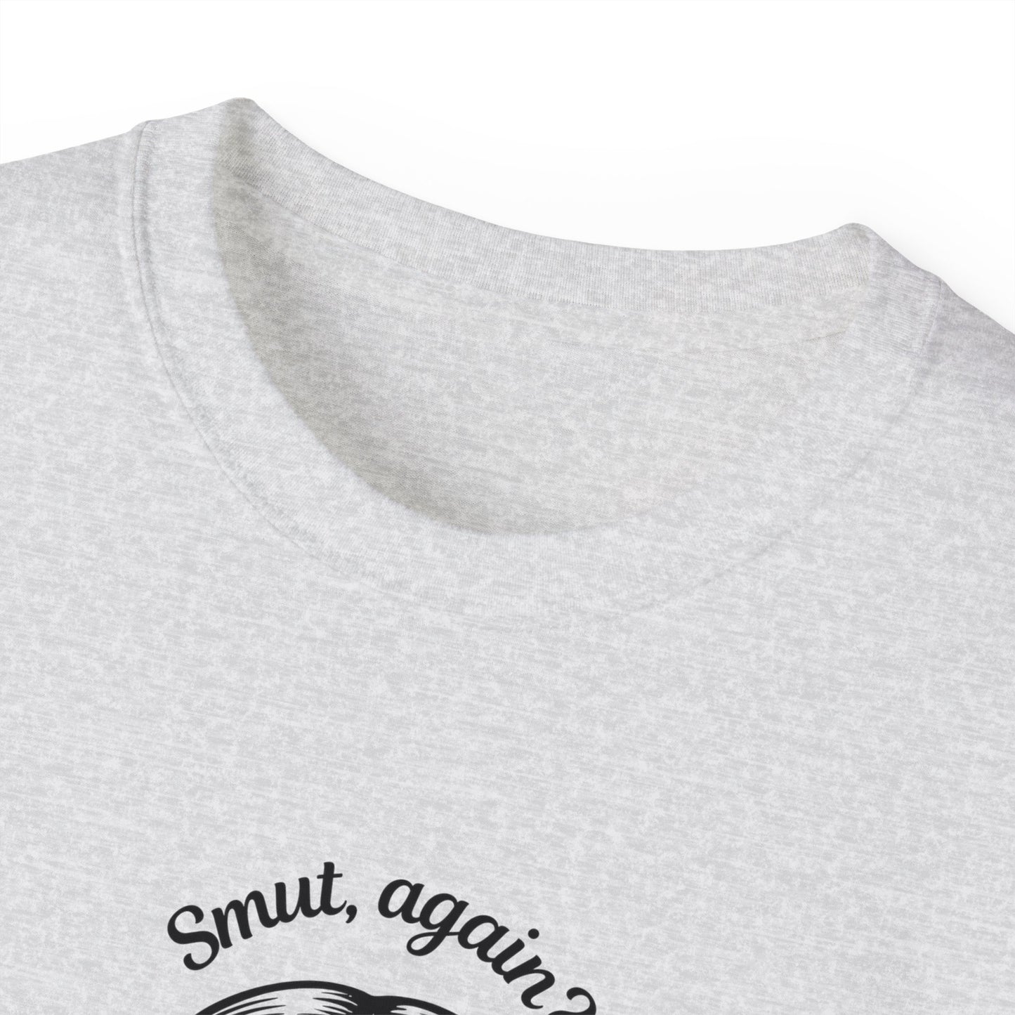 Unisex Ultra Cotton Tee "smut again? You naughty boy."