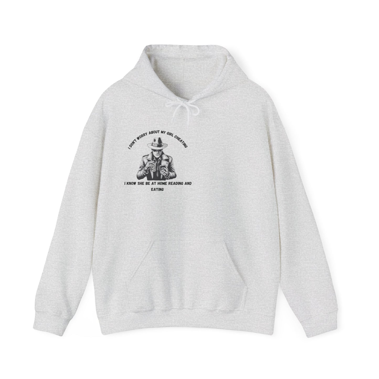 Unisex Heavy Blend™ Hooded Sweatshirt "I'm not worried about my girl cheating."