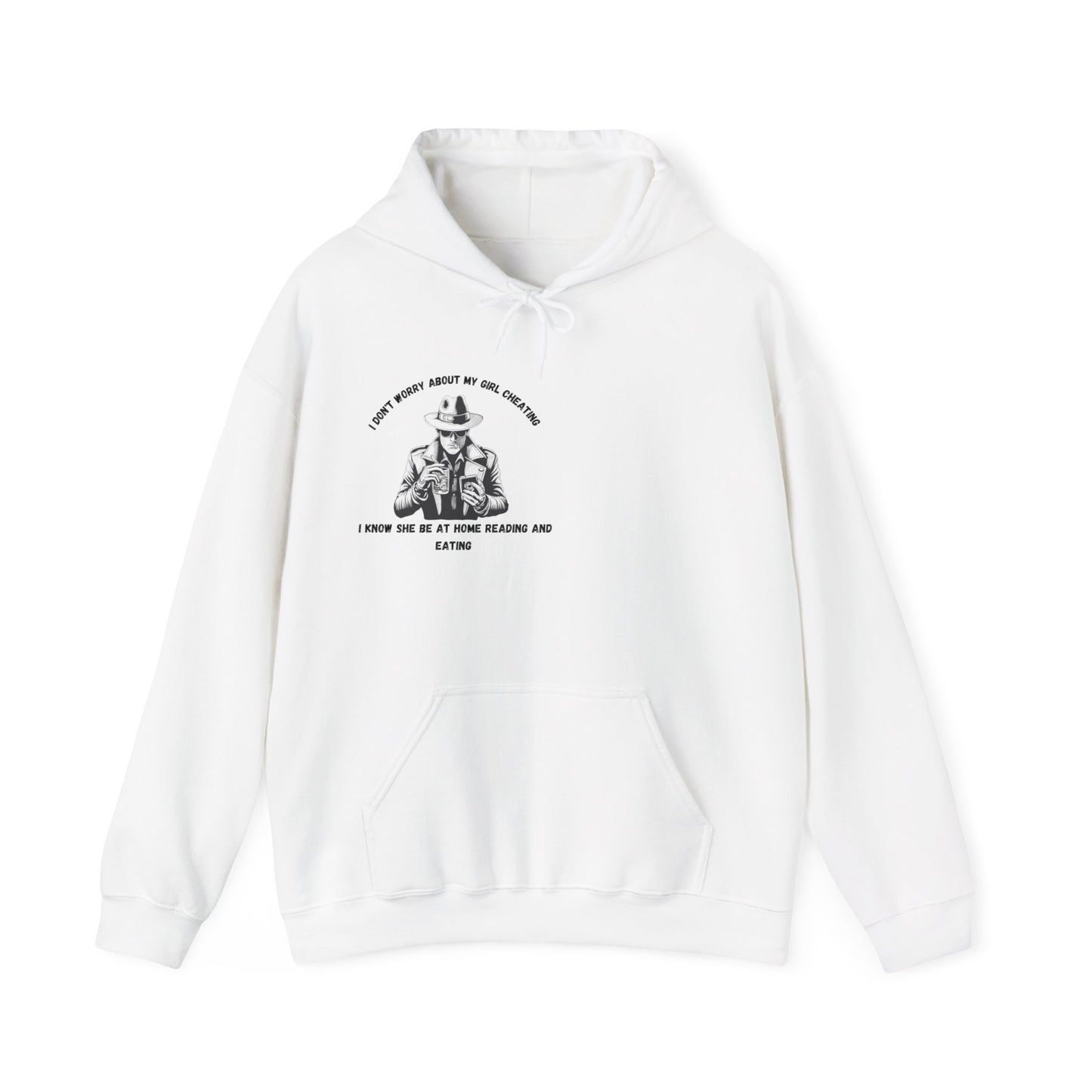 Unisex Heavy Blend™ Hooded Sweatshirt "I'm not worried about my girl cheating."