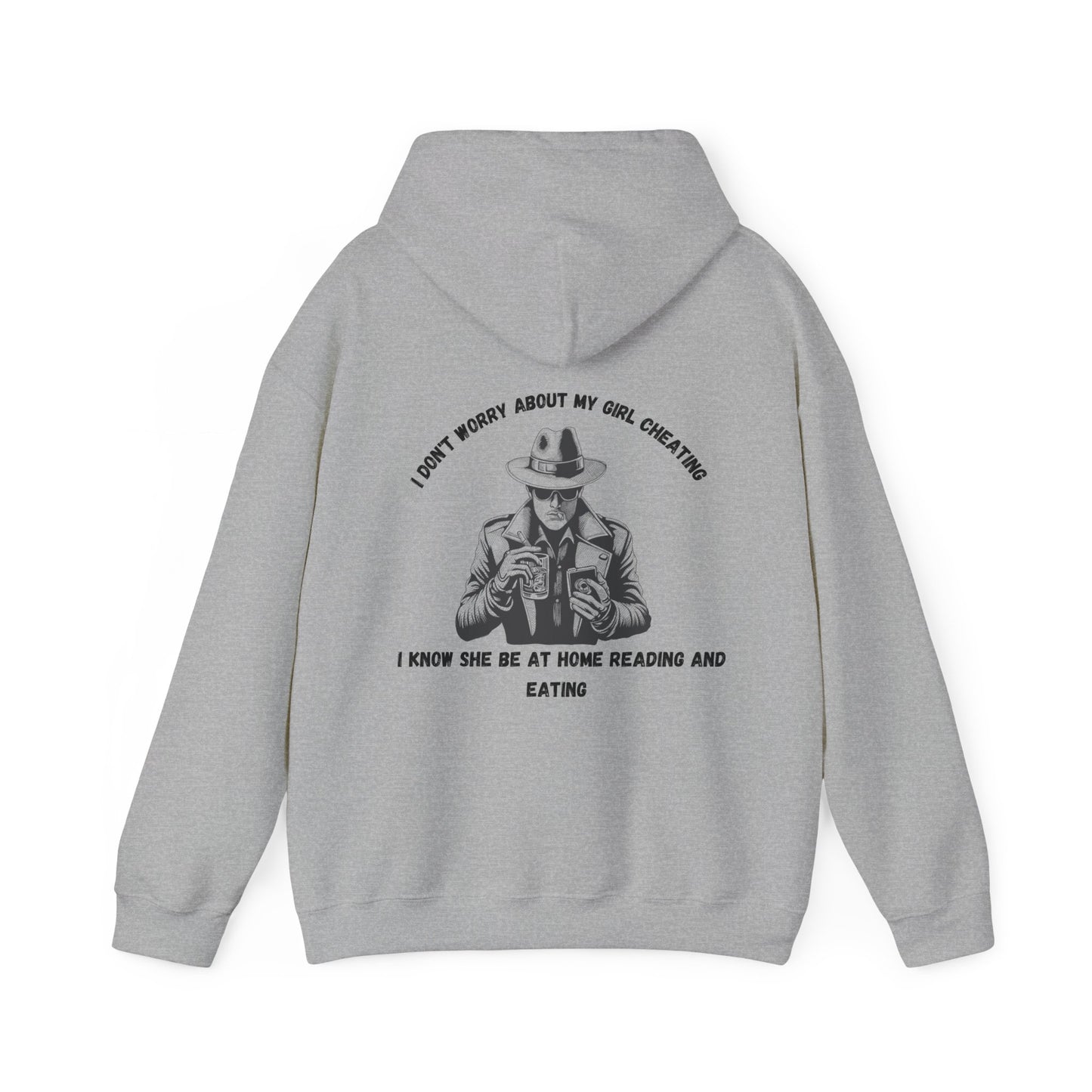 Unisex Heavy Blend™ Hooded Sweatshirt "I'm not worried about my girl cheating."