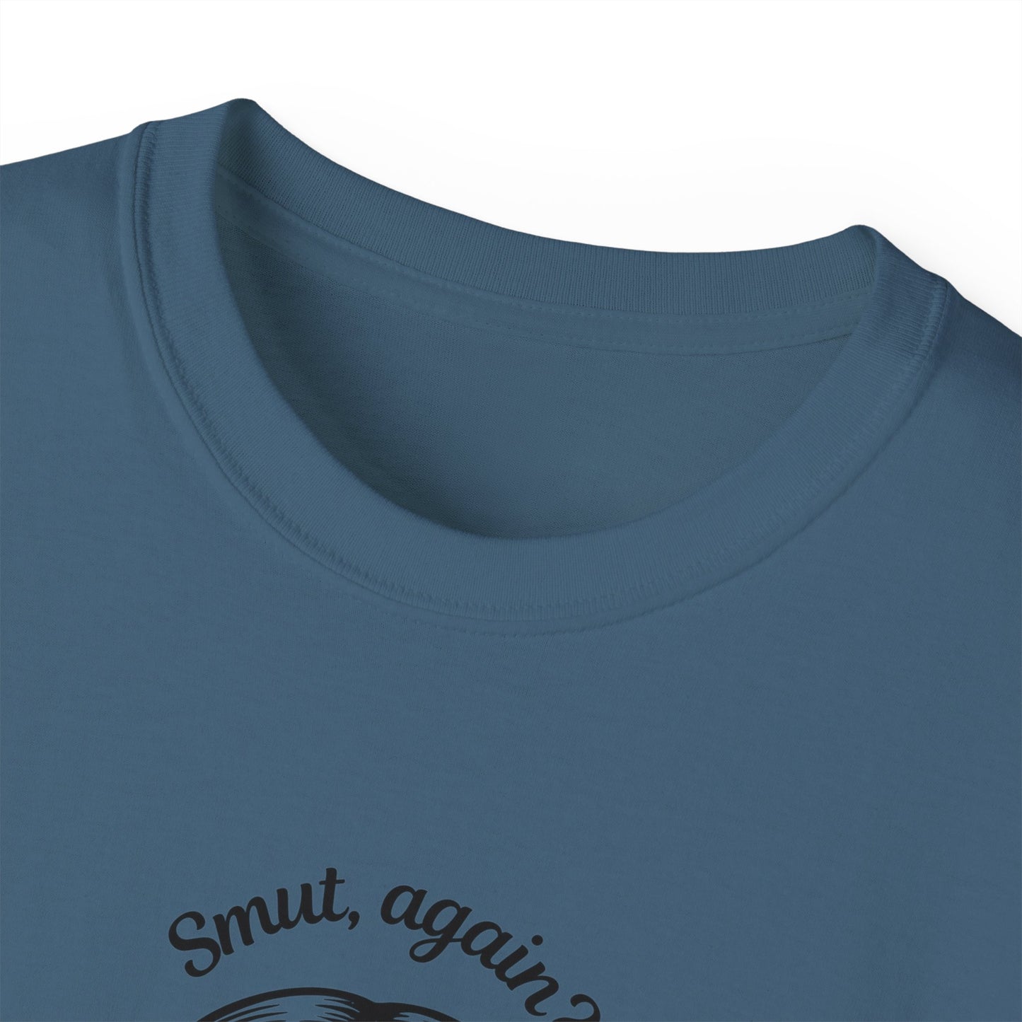 Unisex Ultra Cotton Tee "smut again? You naughty boy."