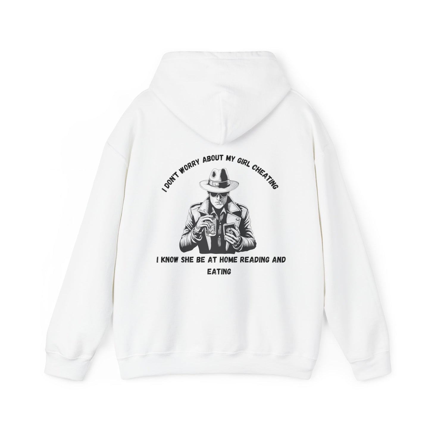 Unisex Heavy Blend™ Hooded Sweatshirt "I'm not worried about my girl cheating."