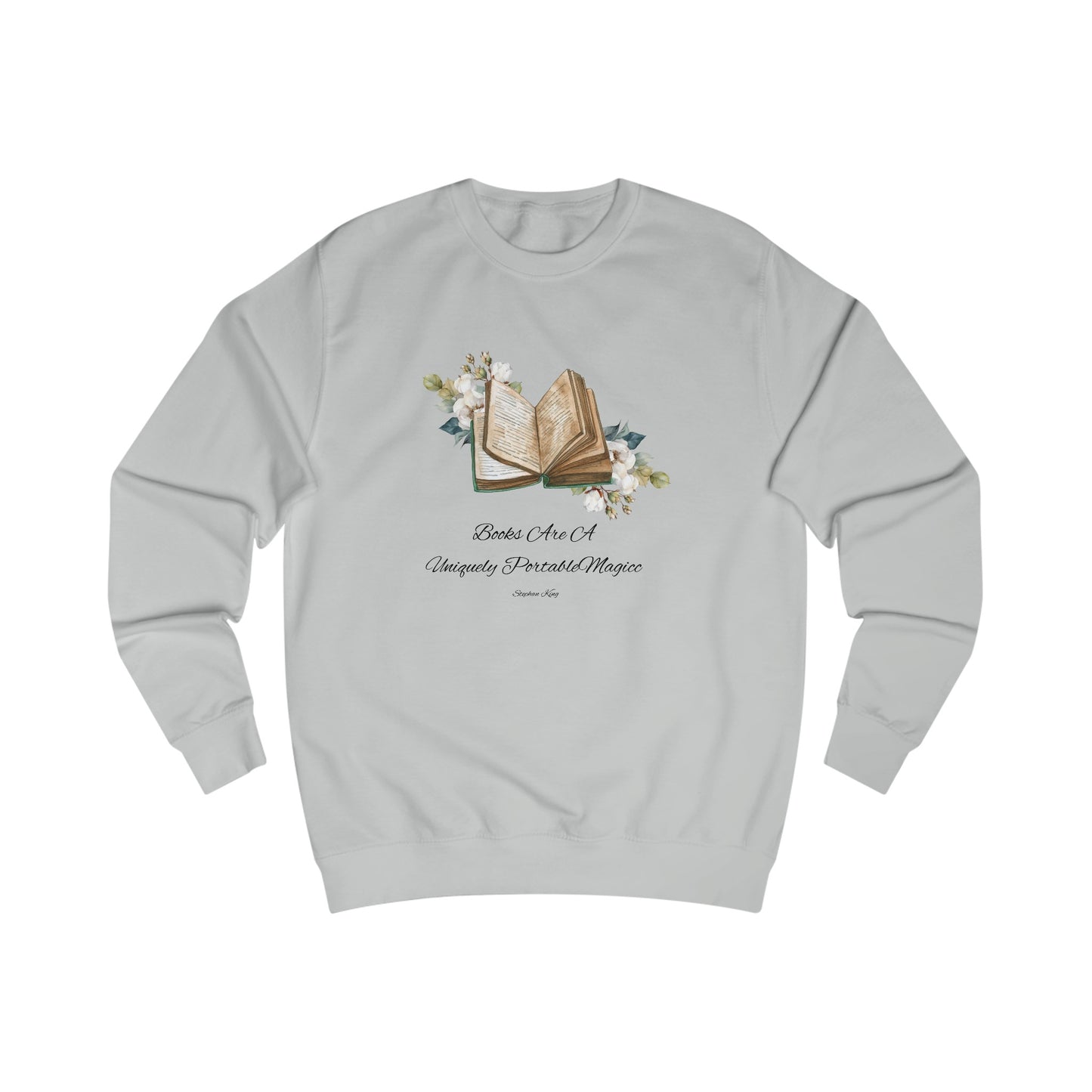 "Books are a uniquely portable magic." Unisex Sweatshirt