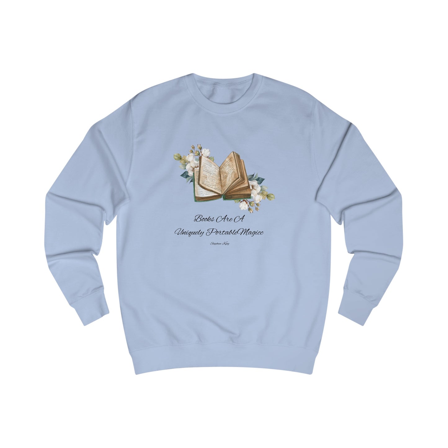 "Books are a uniquely portable magic." Unisex Sweatshirt