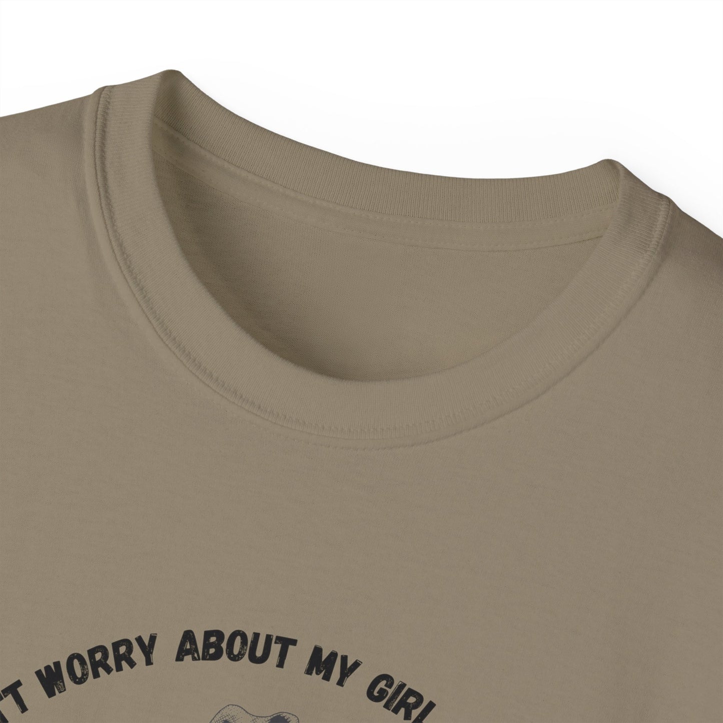 Unisex Ultra Cotton Tee "I dont worry about my girl cheating.."