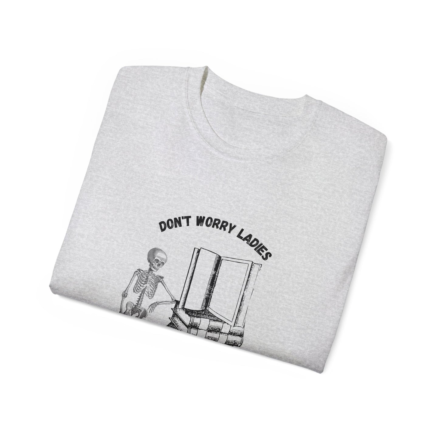 Unisex Ultra Cotton Tee "Don't worry ladies I can read."