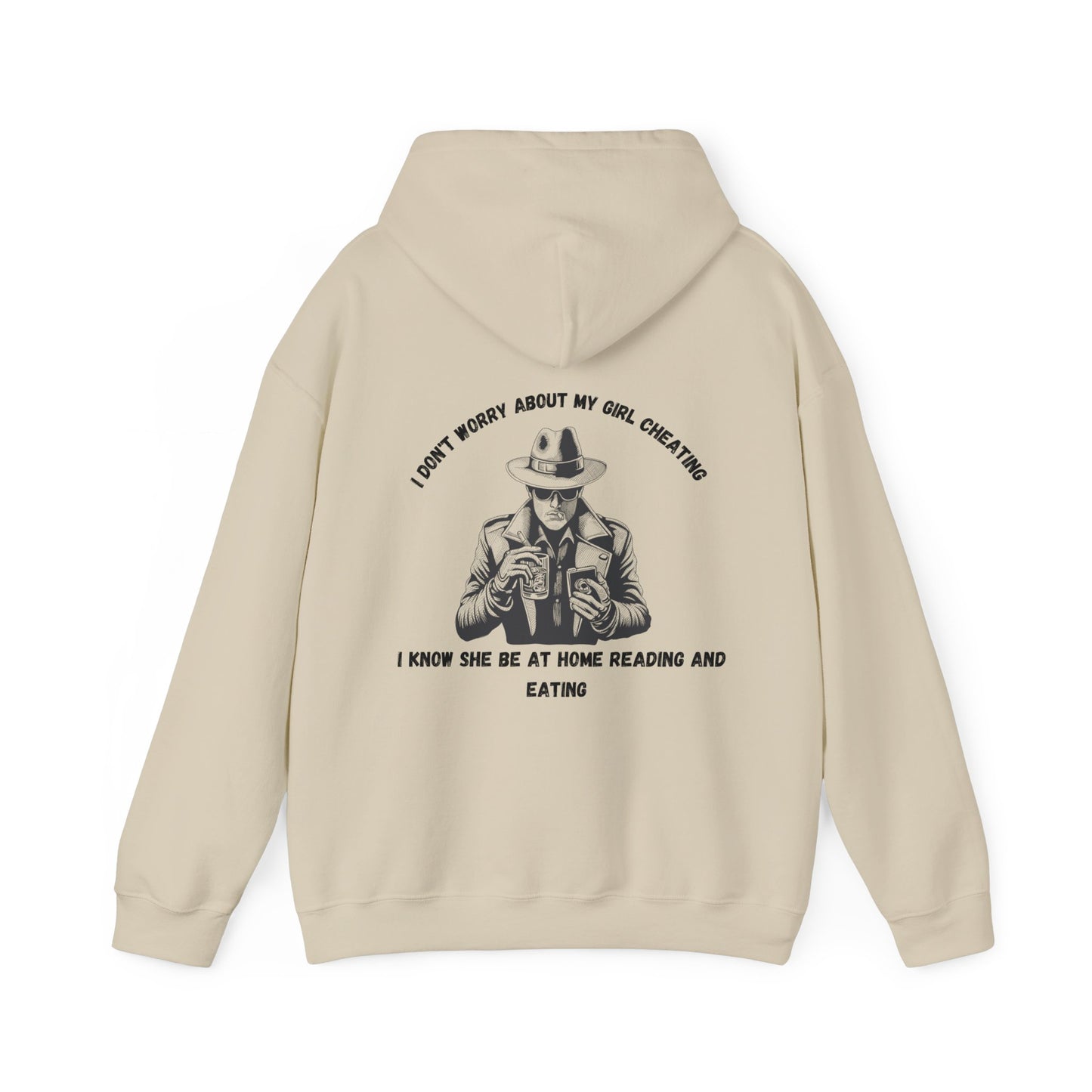 Unisex Heavy Blend™ Hooded Sweatshirt "I'm not worried about my girl cheating."