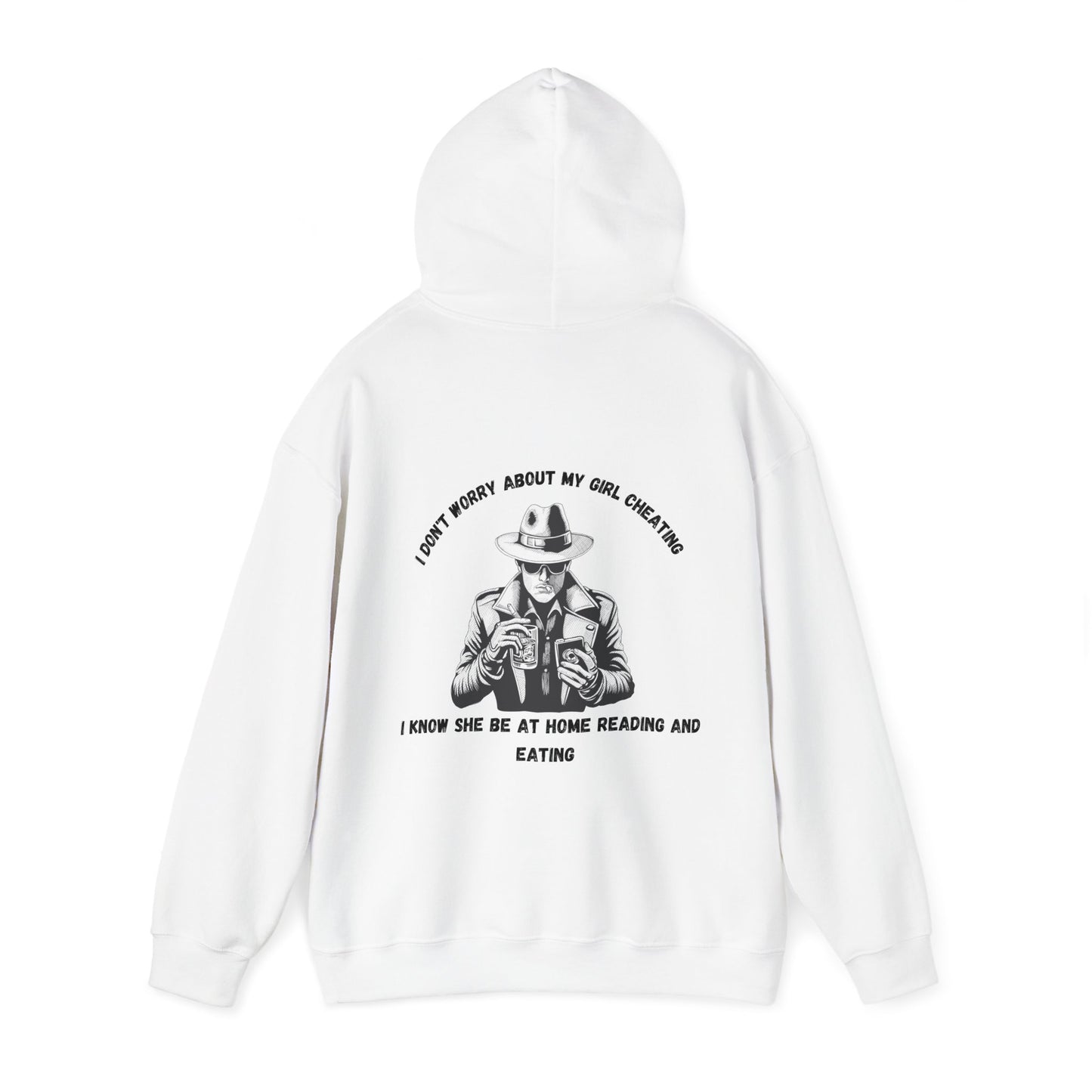 Unisex Heavy Blend™ Hooded Sweatshirt "I'm not worried about my girl cheating."