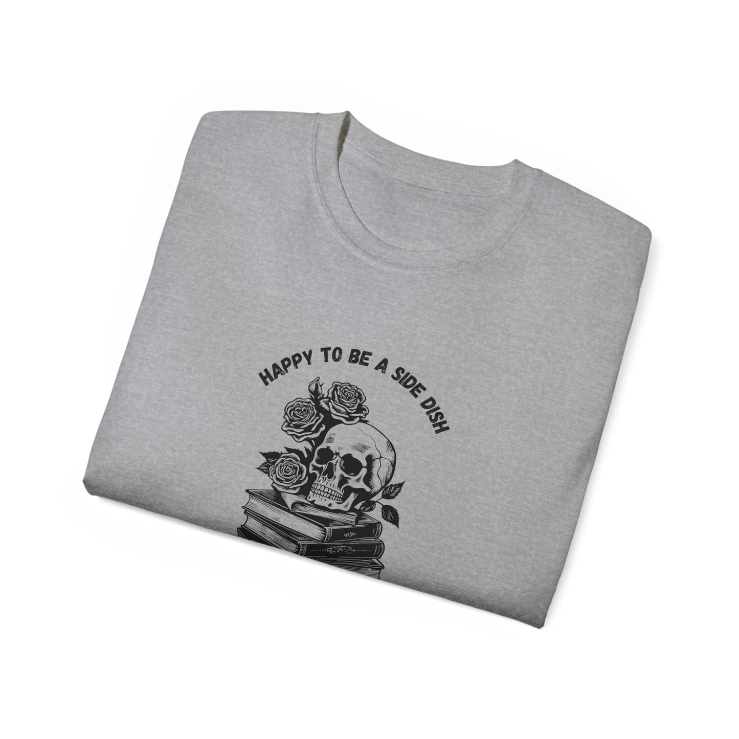 Unisex Ultra Cotton Tee "Happy to be a side dish."