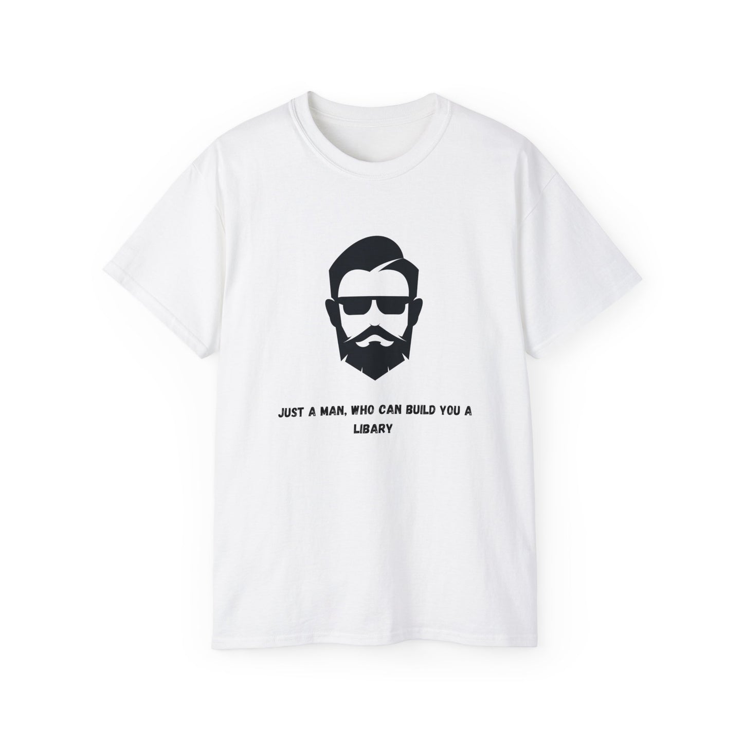 Unisex Ultra Cotton Tee "Just a man who can build you a libary."