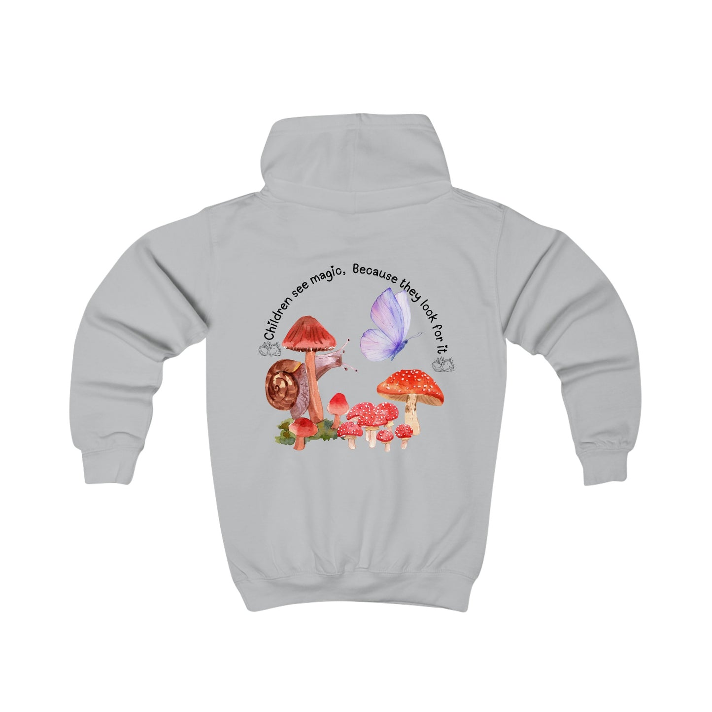 Kids Hoodie "children see magic, because they look for it."