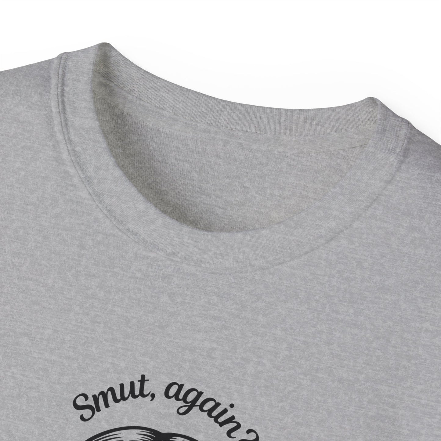 Unisex Ultra Cotton Tee "smut again? You naughty boy."